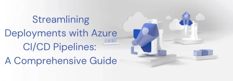 Streamlining Deployments with Azure CI/CD Pipelines